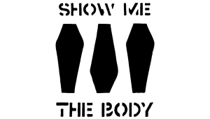 Image of Show Me The Body (18 and Over with Valid Government ID)